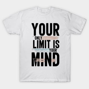 Your Limit is your Mind T-Shirt